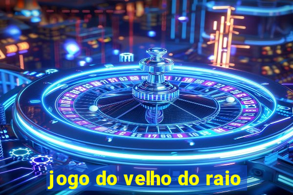 jogo do velho do raio